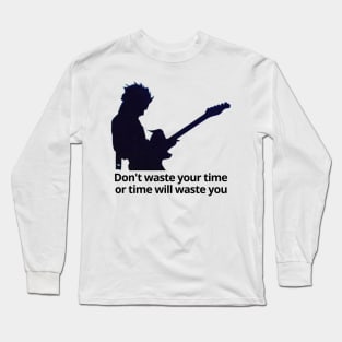 Waste your time Long Sleeve T-Shirt